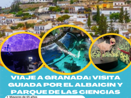 VIAJE A GRANADA, VISITA GUIADA POR EL ALBAICÍN Y PARQUE DE LAS CIENCIAS